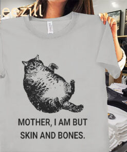 Mother I Am But Skin And Bones Cat Premium Tee Shirts