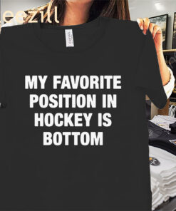 My Favorite Position In Hockey Is Bottom Classic Premium Shirts