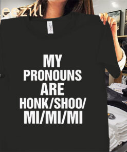 My Pronouns Are Honk/Shoo/Mi/Mi/Mi Premium Tee Shirt