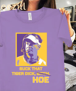 Suck That Tiger Dick Bitch Hoe Shirt Lane Kiffin Tee
