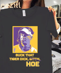 Suck That Tiger Dick Bitch Hoe Shirt Lane Kiffin Tees