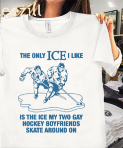 The Only ICE I Like Is The Ice My Two Gay Boyfriends Skate Around On Classic Premium Shirt