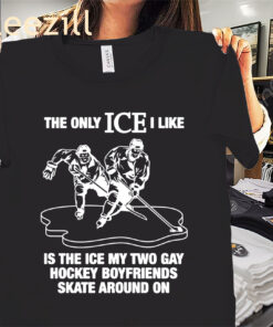 The Only ICE I Like Is The Ice My Two Gay Boyfriends Skate Around On Classic Premium Shirts