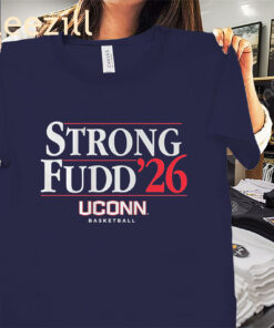 UConn Strong-Fudd '26 Shirt UConn Basketball Tees