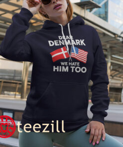 Dear Denmark We Hate Him ToHoodies