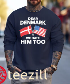 Dear Denmark We Hate Him ToSweater