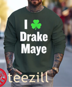 I Patrick's Day Irish Drake Maye Shirt - American Irish TeeSweater