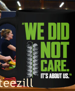 It's About US We Did Not Care Shirt Mug