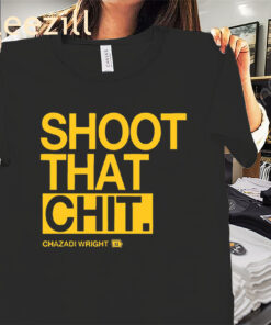 Shoot That Chit Chazadi Wright 11 Tee Shirt