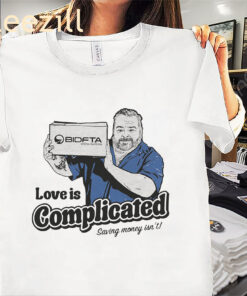 BIDFTA - Love is Complicated Saving Money Isn't Shirt