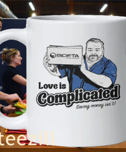 BIDFTA - Love is Complicated Saving Money Isn't ShirtMug