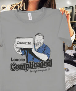 BIDFTA - Love is Complicated Saving Money Isn't Shirts
