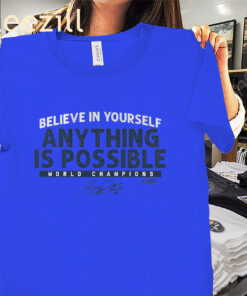 Believe In Yourself Anything Is Possible Seattle World Champions Shirts