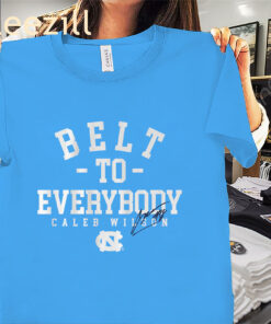 Belt To Everybody Caleb Wilson Shirt - UNC Basketball Tee