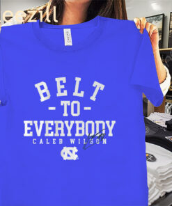 Belt To Everybody Caleb Wilson Shirt - UNC Basketball Tees