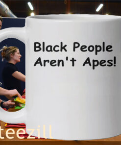 Black People Aren’t Apes Shirt – Anti-Racism Equality Statement TeeMug