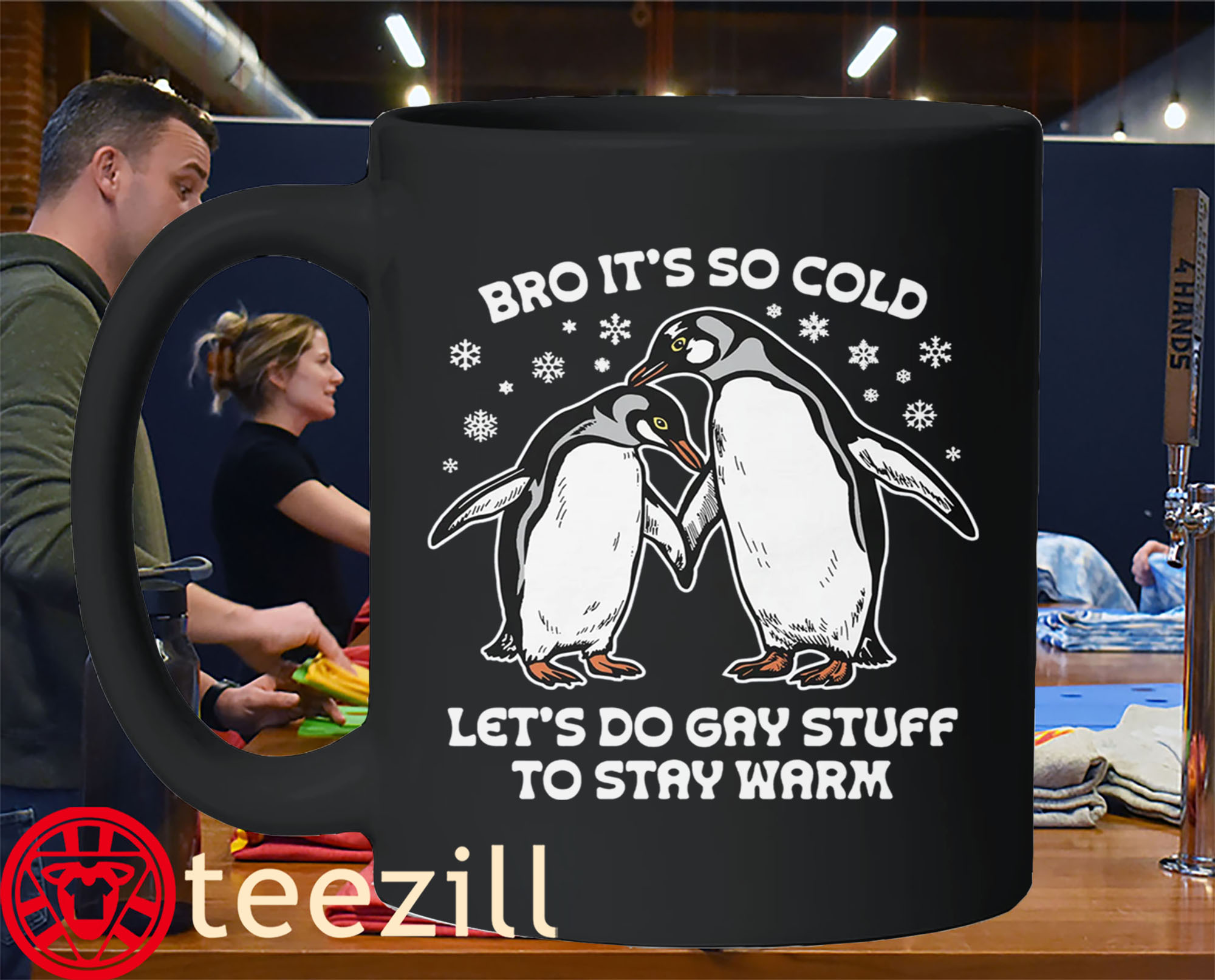 Bro It's So Cold Let's Do Gay Stuff To Stay Warm Tee Shirt Mug