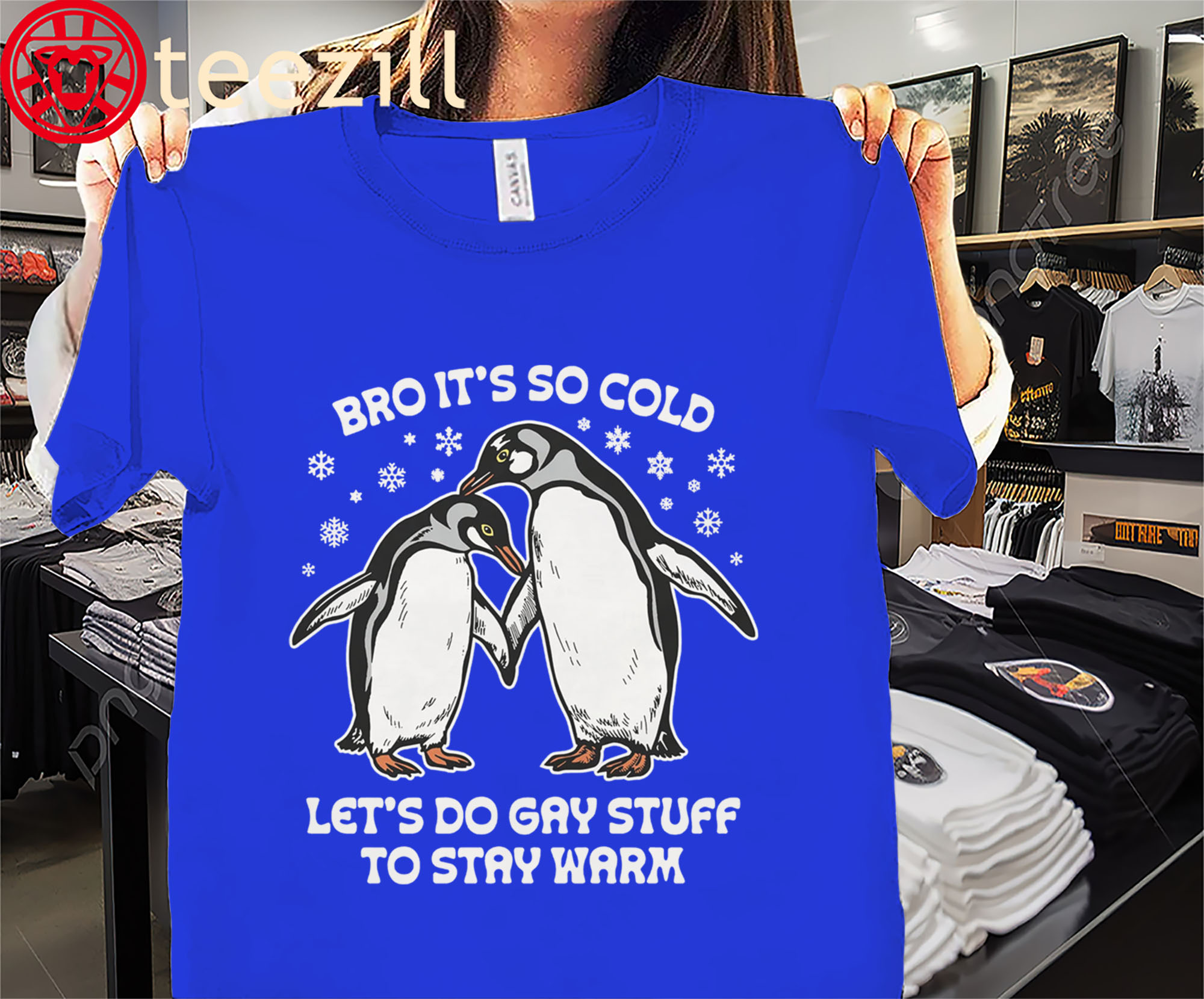 Bro It's So Cold Let's Do Gay Stuff To Stay Warm Tee Shirt