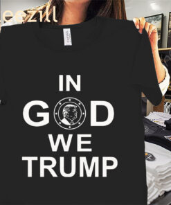 Donald Trump In God We Trump Tee Shirt