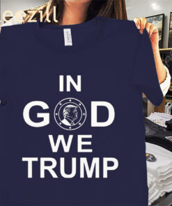 Donald Trump In God We Trump Tee Shirts