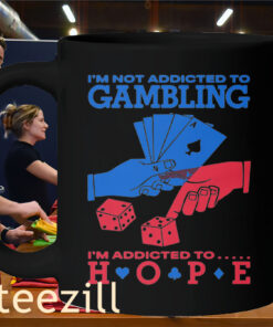 Gambling I'm Addicted To Hope Premium ShirtMug