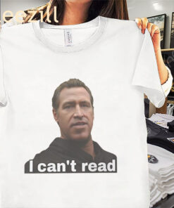 I Can't Read Gavin Newsom Meme Shirt