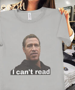 I Can't Read Gavin Newsom Meme Shirts