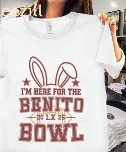 I’m Here for the Benito Bowl XL Game Day Tee Shirt