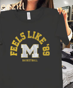 Michigan Basketball Feels Like ’89 Shirt – Wolverines Fan Vibes Tee