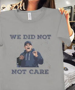 Mike Macdonald We Did Not Care Shirt - Seattle Seahawks Football Tees
