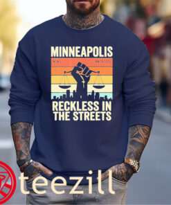 Minneapolis Reckless In The Streets Shirt - ICE Out Tees
