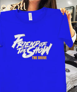 The Drive Friend Of The Show Shirt – Kansas City Fan Tees