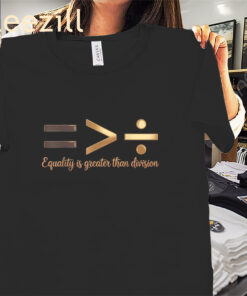 The Equality is Greater Than Division Black History Melanin Tee Shirts