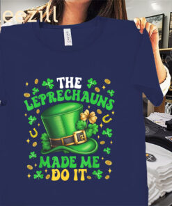 The Shamrock Leprechauns Made Me Do It St Patricks Day Shirt