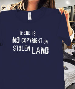 There Is No Copyright On Stolen Land Premium Tee Shirts