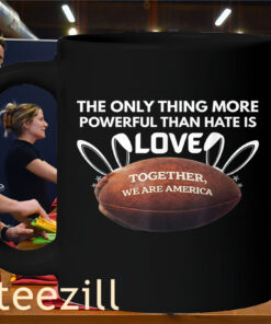 Together We Are America Love Is Hate Shirt Mug