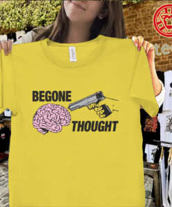 Begone Thought Funny Sarcastic Quote Graphic Tee Classic Shirt
