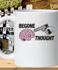 Begone Thought Funny Sarcastic Quote Graphic Tee Mug Design