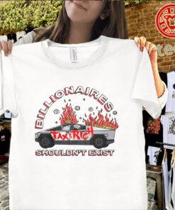 Billionaires Shouldn't Exist Shirt – Anti Billionaire Statement Graphic TeeUniex Shirt