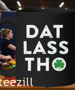 Dat Lass Tho St. Patrick’s Day Shamrock Shirt – Funny Irish Holiday TeeMug