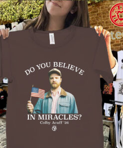 Do You Believe in Miracles Shirt – Colby Acuff Inspired Classic