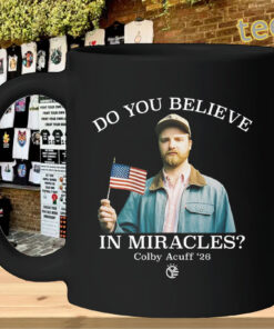 Do You Believe in Miracles Shirt – Colby Acuff Inspired Mug