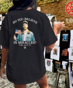 Do You Believe in Miracles Shirt – Colby Acuff Inspired Uniex
