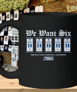 Duke Basketball We Want Six 2026 Shirt – March Madness Fan Gear Mug