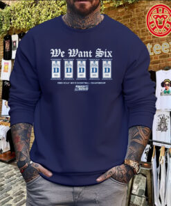 Duke Basketball We Want Six 2026 Shirt – March Madness Fan Gear Sweater