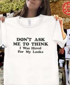 Funny Workplace Humor Shirt – Hired For My Looks Tee
