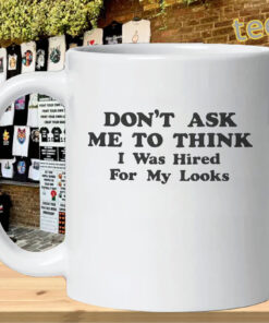 Funny Workplace Humor Shirt – Hired For My Looks Tee Mug Design