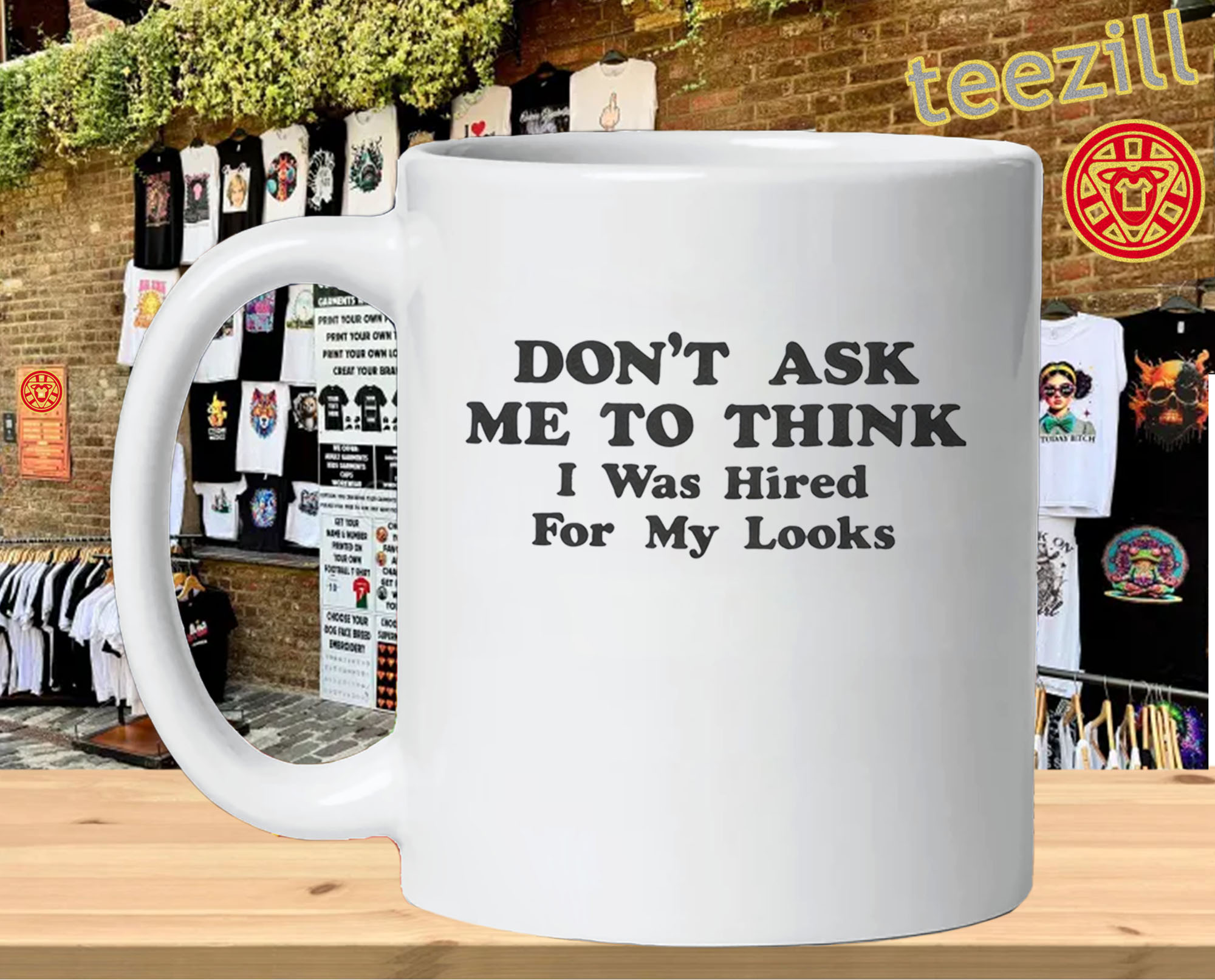 Funny Workplace Humor Shirt – Hired For My Looks Tee Mug Design
