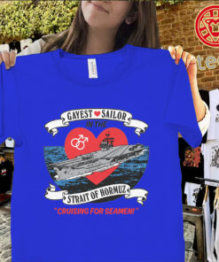 Gayest Sailor In The Strait Of Hormuz Shirt – Funny Navy Humor Pride Tee Classic Shirts