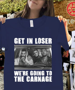 Get In Loser We’re Going to the Carnage Shirt – Spade Brothers Viral Graphic Tees
